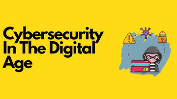 Cybersecurity in the digital age
