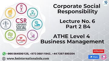 Corporate Social Responsibility Lecture No. 06 Part 2 B4 ATHE Level 4 Business Management