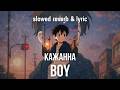 Кажанна Boy Slowed Reverb Lyric 