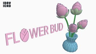 [1DAY_1CAD] FLOWER BUD (Tinkercad : Know-how / Style / Education)