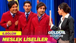 Güldür Güldür Show 6.Bölüm - Meslek Liseliler