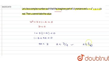 Let z be a complex number such that the imaginary part of z is nonzero and a = z2 + z + 1 is rea...