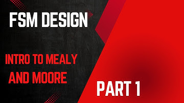 Introduction to Mealy and Moore state machines || Part - 1 || All about VLSI ||