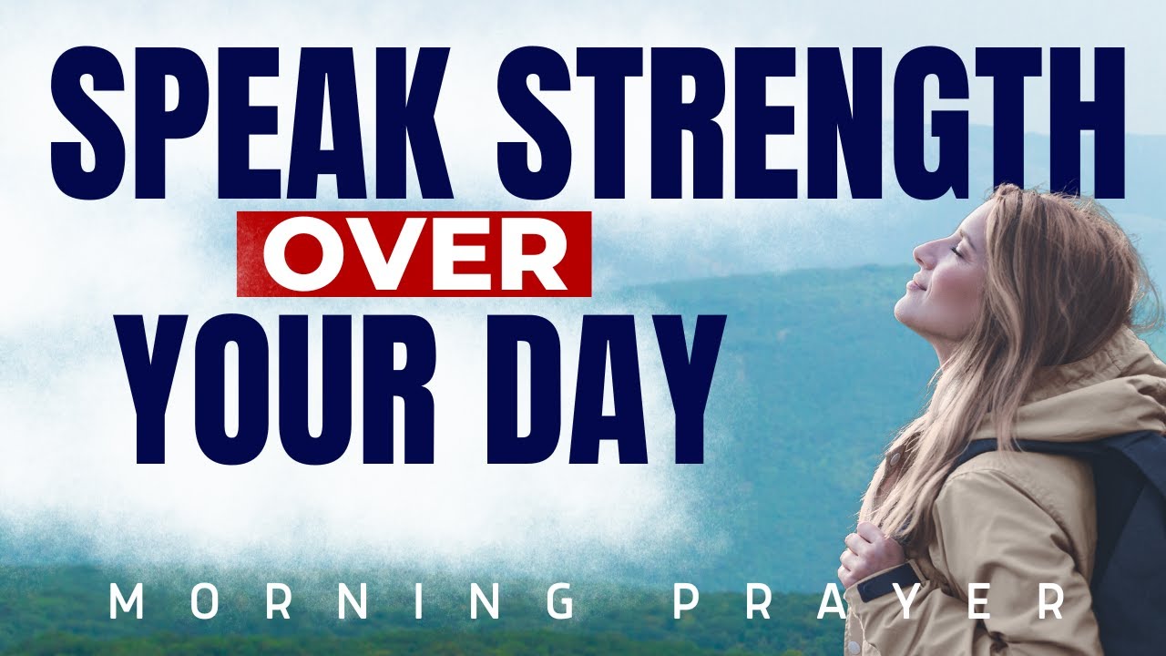 Strength and Blessings to Start Your Day | Blessed Morning Prayer - YouTube