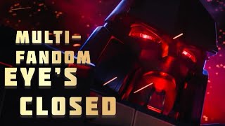 Multifandom Eyes Closed Music video