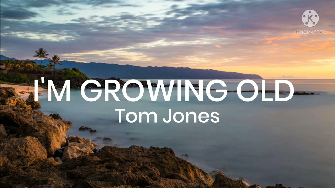 Tom JonesI'm Growing Old (Lyrics) YouTube