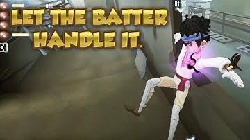 Let The Batter Handle It. | Identity V | アイデンティティV | Batter