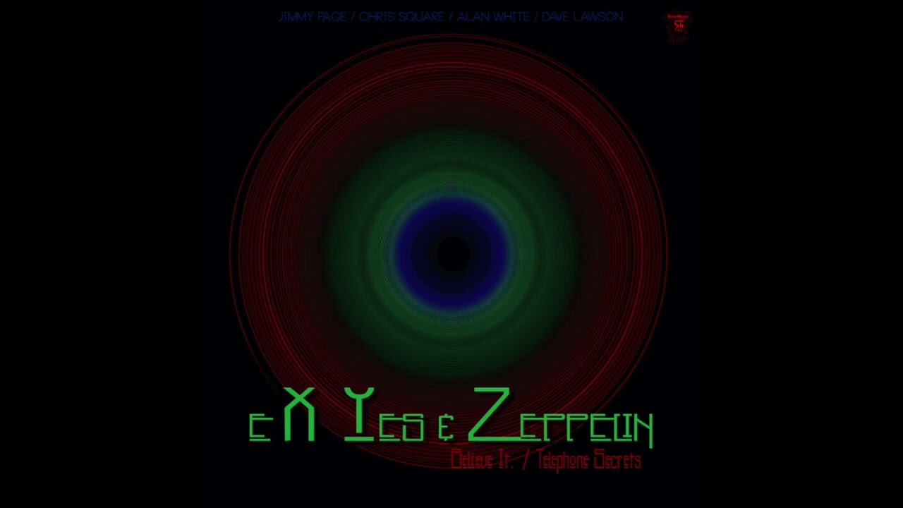 XYZ band / sX Yes and Zeppelin / Believe It + Telephone Secrets * Jimmy PAGE, Chris SQUARE...