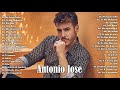 Antonio Jose - Grandes éxitos - Las Mejores Canciones 2020