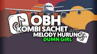 DJ OBH KOMBI SACHET X MELODY HRUNG X DUMN GIRL X MENYESAL TINGGAL KO FULL SONG Vel Remixer