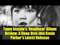 Tame Impala's 'Deadbeat' Album Review: A Deep Dive into Kevin Parker's Latest Release
