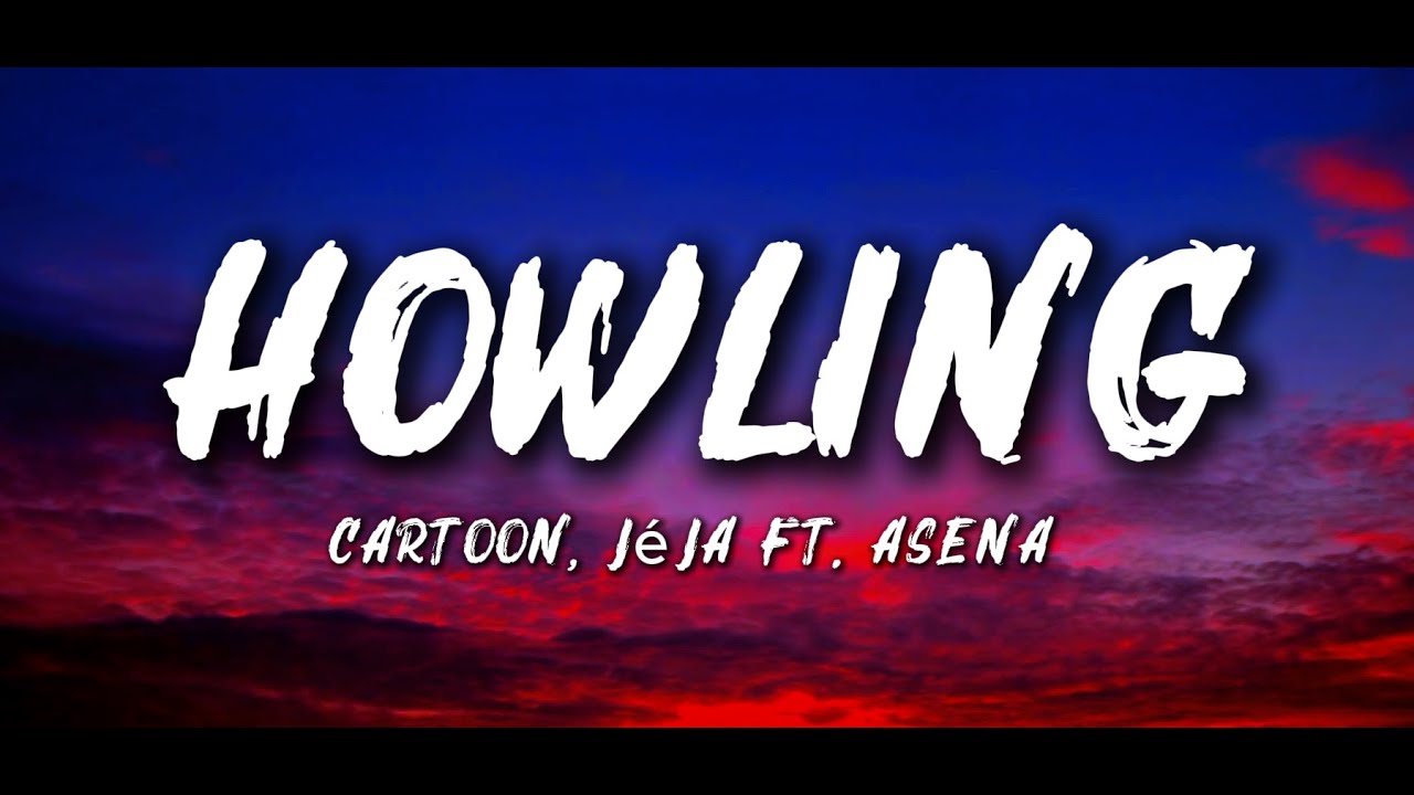 (Lyrics) Cartoon, Jéja - Howling (ft. Asena) - YouTube
