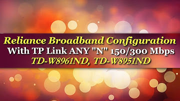 Reliance Broadband Configure With TP Link "TD W8961ND" or ANY "N" Wi-Fi ADSL2+ Router