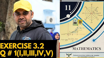 Mathematics 11 ( New Syllabus) || ICS Part 1|| Chapter 3 || Exercise 3.2 Q # 1Part i,ii,III, iv,v ||