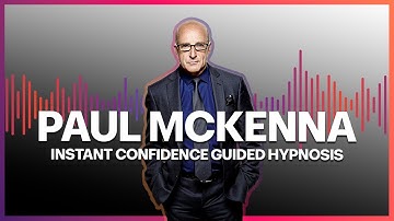 Paul McKenna Official | Instant Confidence Guided Hypnosis