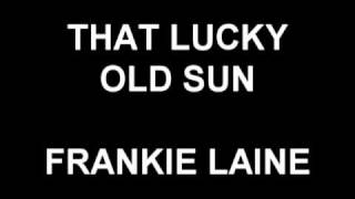 That Lucky Old Sun - Frankie Laine chords