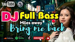 DJ Remix Full Bass Viral TikTok Terbaru 2023 - Bring me Back Miley Away ft Claire Ridgely