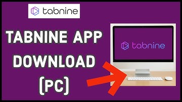 How to Download Tabnine App on Your PC 2024?