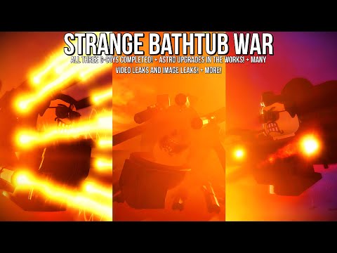 Update is Almost Here! + All Three Decoys Mainly Completed! + 15 Leaks! | Strange Bathtub War Leaks