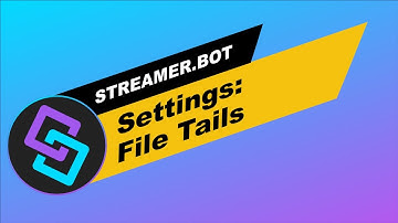 Streamer.Bot: Settings: File Tails Overview