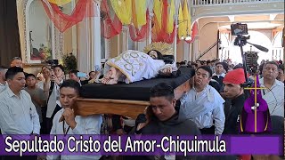 ????? ?????? |??|. Traslado Señor Sepultado Cristo del Amor, Chiquimula 2023. 39 Aniv. [GT]