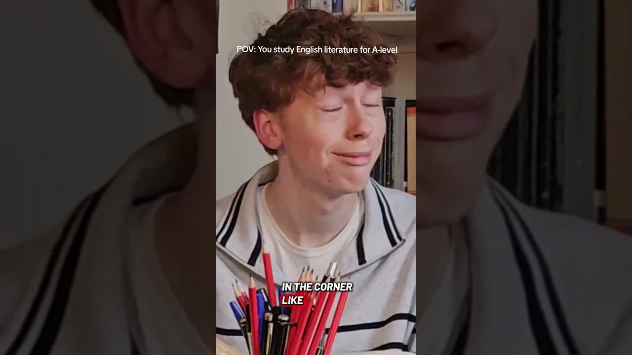 pov: You're studying English literature for A-level