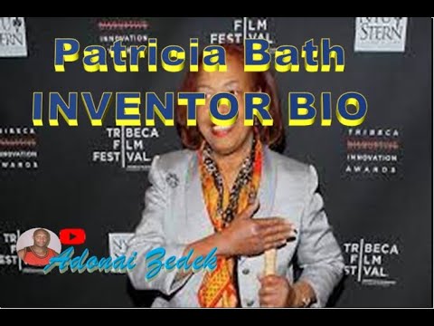 Patricia Bath INVENTOR BIO (American ophthalmologist, inventor, humanitarian, and academic.)