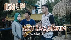 Aku Saq Miskin Versi Akustik (Cover Desta Ft. Ozan)  - Durasi: 5:47. 