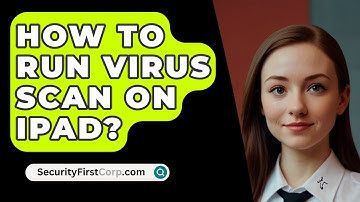 How To Run Virus Scan On iPad? - SecurityFirstCorp.com