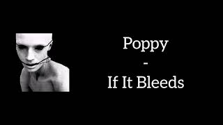 Video thumbnail of "Poppy - If It Bleeds (Lyrics)"