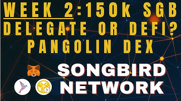 2 WEEK UPDATE: 150k SGB Delegate or Defi? Pangolin DEX #songbirdnetwork #flarenetwork $sgb $flr