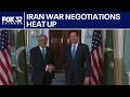 Iran War negotiations heat up