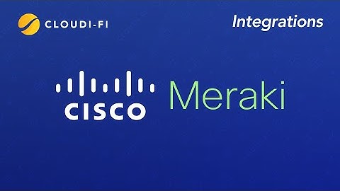 Cloudi-Fi integration with Cisco Meraki guest Wi-Fi