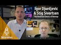 Interviews with Igor Djurdjevic and Stig Sivertsen: The National Library of Norway