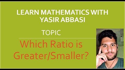 Which is greater/smaller ratio of the two given ratios