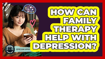 How Can Family Therapy Help With Depression? - Depression Support Circle