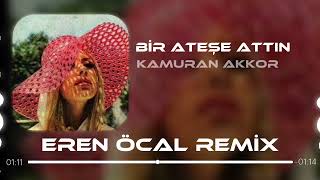 Kamuran Akkor - Bir Ateşe Attın Beni Remix (Eren Öcal Remix) Resimi