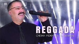 Cheikh Mokhtar El Berkani (Reggada) | Live