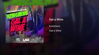 Video thumbnail of "Konshens - Gal a Wine"