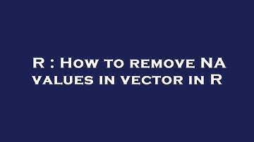 R : How to remove NA values in vector in R