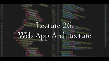 [CSE 312] Lecture 26: Web App Architectures