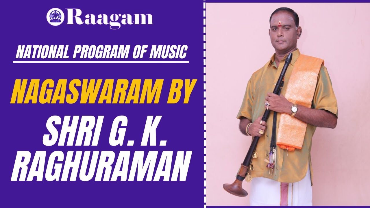 National Programme of Music II Nagaswaram Recital by Shri G K Raghuraman