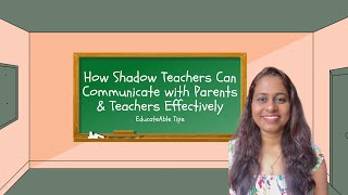 How Shadow Teachers Can Communicate with Parents & Teachers Effectively | EducateAble Tips