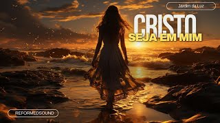 Cristo seja em Mim | ReformedSound