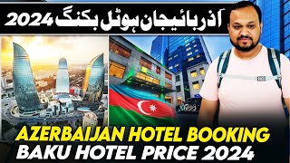 Azerbaijan 🇦🇿 Hotel Booking | Baku Hotel Price | Azerbaijan Visit Expenses 2024