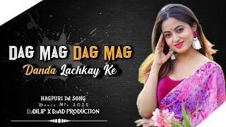 Dag Mag Dag Mag डड ललचय क Nagpuri Dj Song - Shadi Dance Mix Dj Dilip X Dj Ad Remix