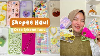 SHOPEE HAUL CASE IPHONE LUCU UNIK DAN MURAH