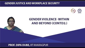 Lecture 16 : Gender Violence- Within and Beyond (Contd.) - 2