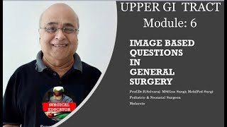 UPPER GI TRACT PATHOLOGIES– Module 6- Case/Image Based Discussion