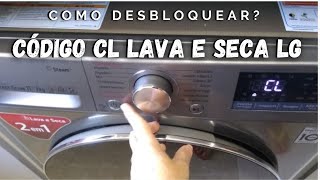 ERRO CL Como Bloquear/Desbloquear Lava e Seca LG Inverter | ERRO CL Máquina lava e seca LG